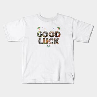 Good Luck - wildlife designs oil painting word art Kids T-Shirt